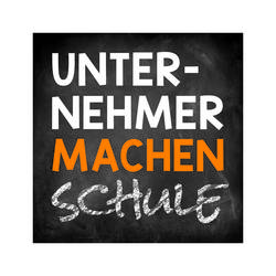 Unternehmer machen Schule Unternehmer machen Schule